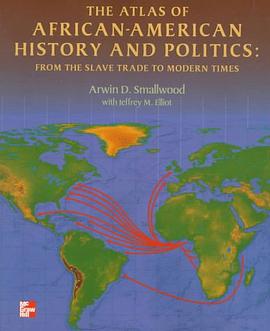 The Atlas of African-American History and Politics from the Slave Trade to Modern Times pdf epub mobi 电子书 下载
