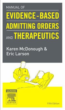 Manual of Evidence-Based Admitting Orders and Therapeutics pdf epub mobi 电子书 下载