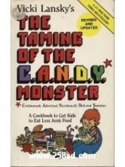 The Taming of the C.A.N.D.Y. Monster: Continuously Advertised Nutritionally Deficient Yummies! pdf epub mobi 下载