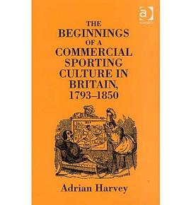 The Beginnings of a Commercial Sporting Culture in Britain, 1793-1850 pdf epub mobi 电子书 下载