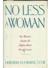 No Less a Woman: Ten Women Shatter the Myths About Breast Cancer pdf epub mobi 下载