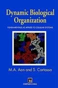 Dynamic Biological Organization - Its fundamentals as applied to cellular systems pdf epub mobi 电子书 下载