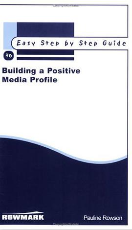 The Easy Step by Step Guide to Building a Positive Media Profile pdf epub mobi 电子书 下载