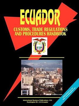 Ecuador Customs, Trade Regulations And Procedures Handbook pdf epub mobi 电子书 下载
