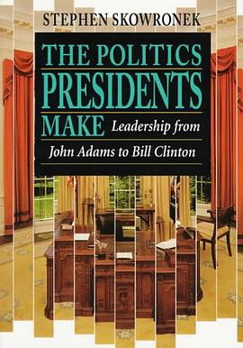 The Politics Presidents Make pdf epub mobi 电子书 下载
