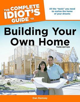 The Complete Idiot's Guide to Building Your Own Home, 3rd Edition pdf epub mobi 电子书 下载