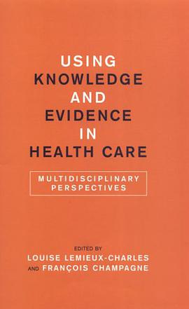 Using Knowledge and Evidence in Health Care pdf epub mobi 电子书 下载