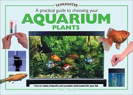 A Practical Guide to Choosing Aquarium Plants (Tankmasters Series) pdf epub mobi 电子书 下载