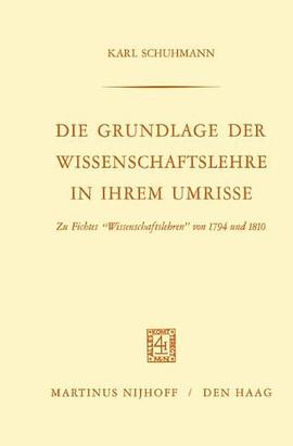 Die Grundlage der Wissenschaftslehre in Ihrem Umrisse pdf epub mobi 电子书 下载