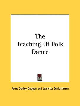 The Teaching Of Folk Dance pdf epub mobi 电子书 下载