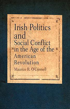 Irish Politics and Social Conflict in the Age of the American Revolution pdf epub mobi 电子书 下载