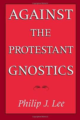 Against the Protestant Gnostics pdf epub mobi 电子书 下载
