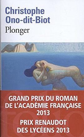 Plonger - Prix de l'Académie française 2013 et Prix Renaudot des Lycéens 2013 pdf epub mobi 电子书 下载
