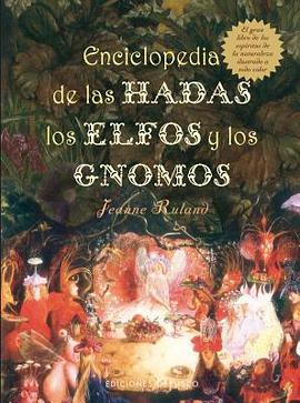 Enciclopedia de las hadas, los elfos y los gnomos/ Encyclopedia of Fairies, Elves and Gnomes pdf epub mobi 电子书 下载