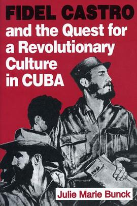 Fidel Castro and the Quest for a Revolutionary Culture in Cuba pdf epub mobi 电子书 下载