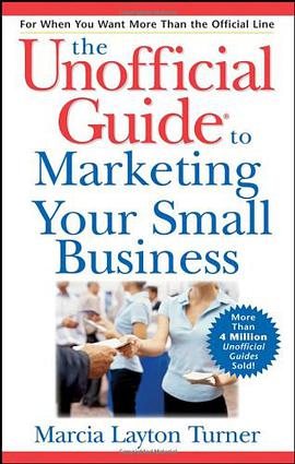 The Unofficial Guide to Marketing Your Small Business pdf epub mobi 下载