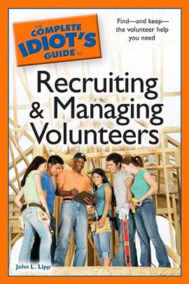 The Complete Idiot's Guide to Recruiting and Managing Volunteers pdf epub mobi 电子书 下载