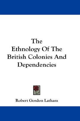 The Ethnology Of The British Colonies And Dependencies pdf epub mobi 电子书 下载