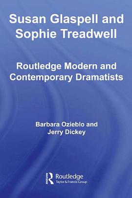 Susan Glaspell and Sophie Treadwell (Routledge Modern and Contemporary Dramatists) pdf epub mobi 电子书 下载