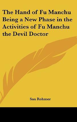 The Hand of Fu Manchu Being a New Phase in the Activities of Fu Manchu the Devil Doctor pdf epub mobi 电子书 下载