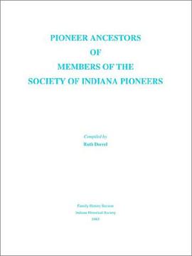 Pioneer Ancestors of Members of the Society of Indiana Pioneers pdf epub mobi 电子书 下载