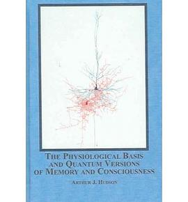 The Physiological Basis And Quantum Versions of Memory And Consciousness pdf epub mobi 电子书 下载