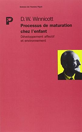 PROCESSUS DE MATURATION CHEZ L'ENFANT. Développement affectif et environnement pdf epub mobi 电子书 下载