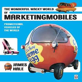 Marketing Mobiles, the Wonderful Wacky World of Promotional Vehicles 1903-2000 pdf epub mobi 电子书 下载