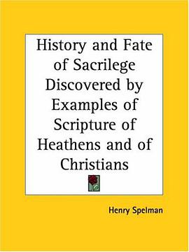 History and Fate of Sacrilege Discovered by Examples of Scripture of Heathens and of Christians pdf epub mobi 电子书 下载