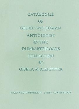 Catalogue of the Greek and Roman Antiquities in the Dumbarton Oaks Collection (Dumbarton Oaks Byzant pdf epub mobi 电子书 下载