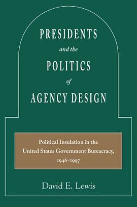 Presidents and the Politics of Agency Design pdf epub mobi 電子書 下載