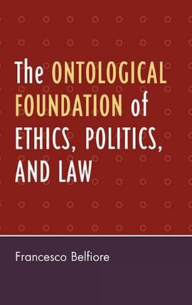 The Ontological Foundation of Ethics, Politics and Law pdf epub mobi 电子书 下载