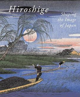 Hiroshige, Shaping the Image of Japan pdf epub mobi 电子书 下载
