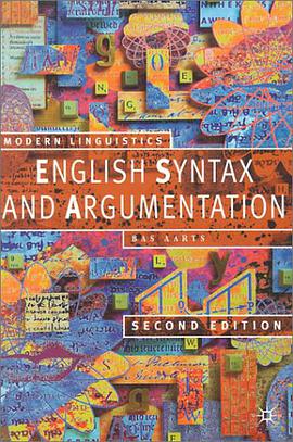 English Syntax and Argumentation, Second Edition (Modern Linguistics) pdf epub mobi 电子书 下载