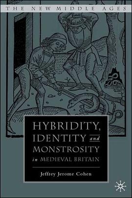 Hybridity, Identity, and Monstrosity in Medieval Britain pdf epub mobi 电子书 下载