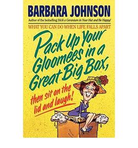Pack Up Your Gloomies in a Great Big Box, Then Sit on the Lid and Laugh! pdf epub mobi 电子书 下载