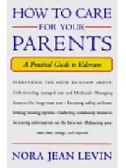 How To Care For Your Parents: A PRACTICAL GUIDE TO ELDERCARE pdf epub mobi 电子书 下载