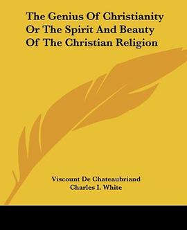 The Genius Of Christianity Or The Spirit And Beauty Of The Christian Religion pdf epub mobi 电子书 下载
