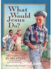 What Would Jesus Do?: An Adaptation for Children of Charles M. Sheldon's In His Steps pdf epub mobi 电子书 下载