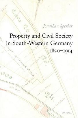 Property and Civil Society in South-Western Germany 1820-1914 pdf epub mobi 电子书 下载