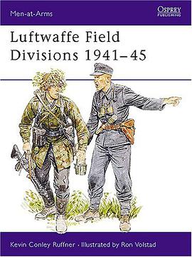 Luftwaffe Field Divisions 1941-45 (Men-at-Arms) pdf epub mobi 电子书 下载