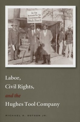 Labor, Civil Rights, And the Hughes Tool Company pdf epub mobi 电子书 下载