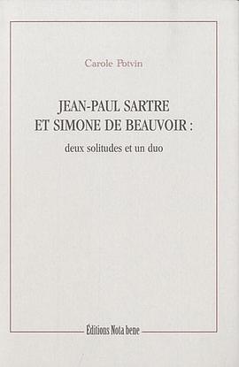 Jean-Paul Sartre et Simone de Beauvoir. Deux solitudes et un duo pdf epub mobi 下载