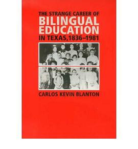 The Strange Career of Bilingual Education in Texas, 1836-1981 pdf epub mobi 电子书 下载