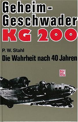 Geheimgeschwader KG 200. Die Wahrheit nach über 30 Jahren pdf epub mobi 电子书 下载