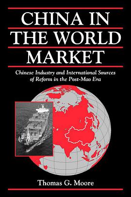 China in the World Market:Chinese Industry and International Sources of Reform in the Post-Mao Era pdf epub mobi 电子书 下载