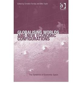 Globalising Worlds and New Economic Configurations pdf epub mobi 电子书 下载