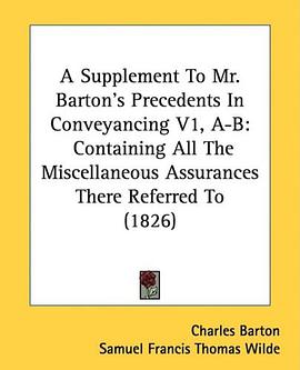 A Supplement To Mr. Barton's Precedents In Conveyancing V1, A-B pdf epub mobi 电子书 下载