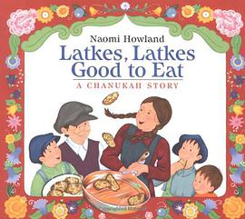Latkes, Latkes, Good to Eat pdf epub mobi 电子书 下载