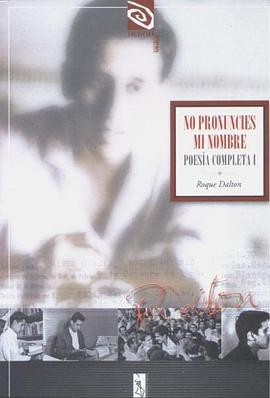 No Pronuncies Mi Nombre TOMO I, PoesÃƒÂ­a Completa de Roque Dalton (Spanish Edition)